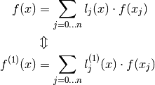 f(x) & = \sum_{j=0 \dotsc n} l_j(x) \cdot f(x_j) \\
& \Updownarrow \\
f^{(1)}(x) & = \sum_{j=0 \dotsc n} l^{(1)}_j(x) \cdot f(x_j)