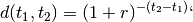 d(t_{1},t_{2}) = (1 + r)^{-(t_{2} - t_{1})}`