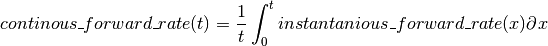 continous\_forward\_rate(t) = \frac{1}{t}\int_{0}^{t}instantanious\_forward\_rate(x)\partial x