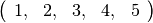 \left(\begin{array}{ccccc}1, & 2, & 3, & 4, & 5\end{array}\right)