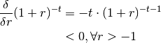 \frac{\delta}{\delta r}(1 + r)^{-t} &= -t \cdot (1 + r)^{-t-1} \\
                                    &< 0, \forall r > -1