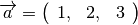 \overrightarrow{a}=\left(\begin{array}{ccc}1, & 2, & 3\end{array}\right)