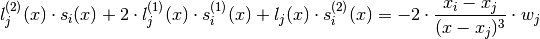 l_j^{(2)}(x) \cdot s_i(x) + 2 \cdot l_j^{(1)}(x) \cdot s_i^{(1)}(x) + l_j(x) \cdot s_i^{(2)}(x) = -2 \cdot \frac{x_i - x_j}{(x - x_j)^3} \cdot w_j