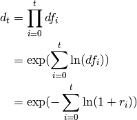 d_{t} & = \prod_{i=0}^{t}df_{i} \\
      & = \exp(\sum_{i=0}^{t}\ln(df_{i})) \\
      & = \exp(-\sum_{i=0}^{t}\ln(1+r_{i}))