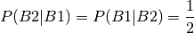 P(B2|B1) = P(B1|B2) = \frac{1}{2}
